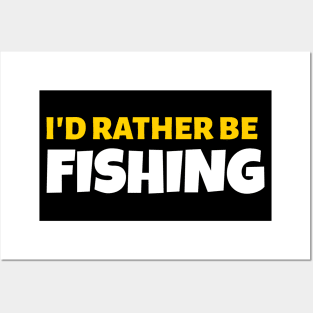 I'd Rather Be Fishing - Fishing Gift Posters and Art